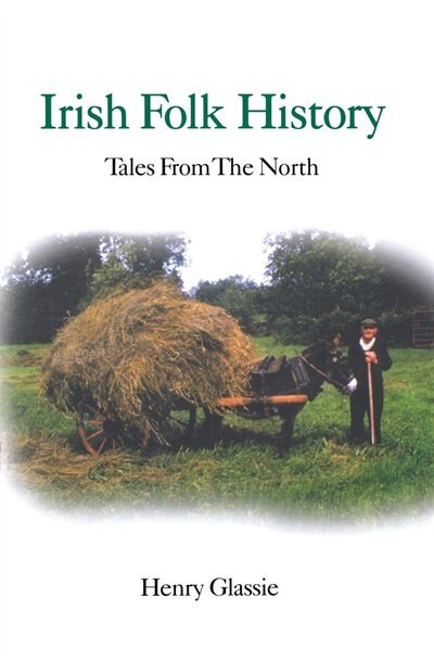 Irish Folk History by Henry Glassie, Paperback | Indigo Chapters