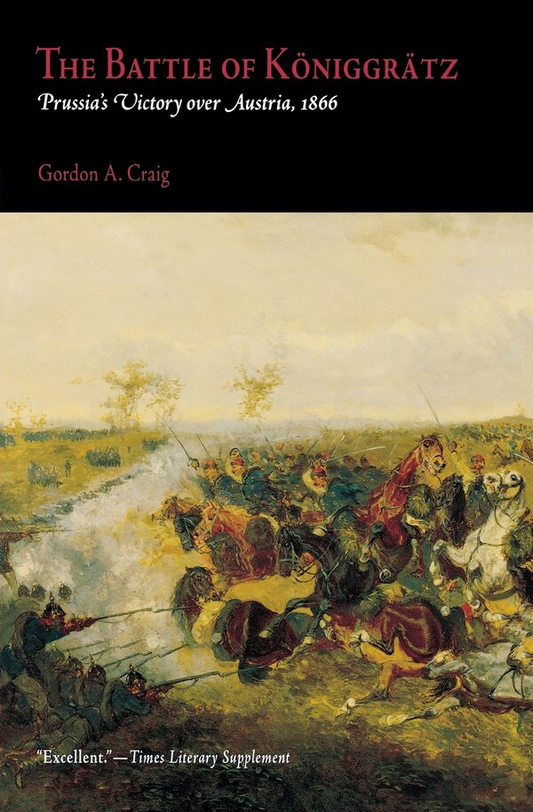 The Battle of Königgrätz by Gordon A. Craig, Paperback | Indigo Chapters