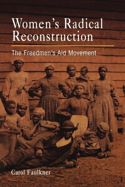 Women's Radical Reconstruction by Carol Faulkner, Paperback | Indigo Chapters