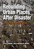 Rebuilding Urban Places After Disaster by Eugenie L. Birch, Paperback | Indigo Chapters