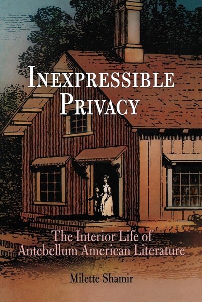Inexpressible Privacy by Milette Shamir, Paperback | Indigo Chapters
