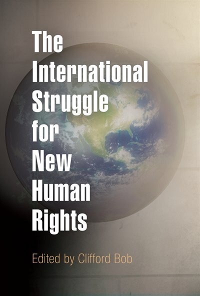 The International Struggle for New Human Rights by Clifford Bob, Paperback | Indigo Chapters