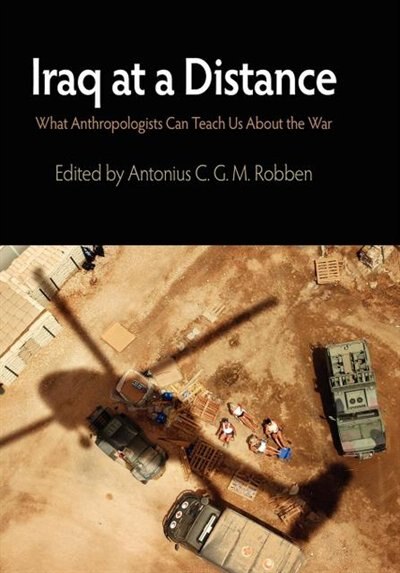 Iraq At A Distance by Antonius C. G. M. Robben, Paperback | Indigo Chapters