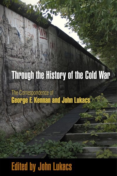 Through the History of the Cold War by John Lukacs, Paperback | Indigo Chapters