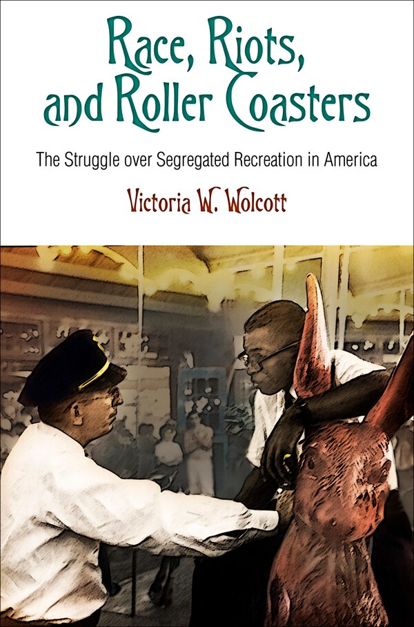 Race Riots And Roller Coasters by Victoria W. Wolcott, Paperback | Indigo Chapters