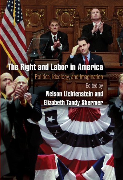 The Right and Labor in America by Nelson Lichtenstein, Paperback | Indigo Chapters
