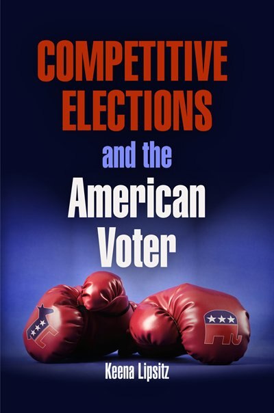 Competitive Elections And The American Voter by Keena Lipsitz, Paperback | Indigo Chapters
