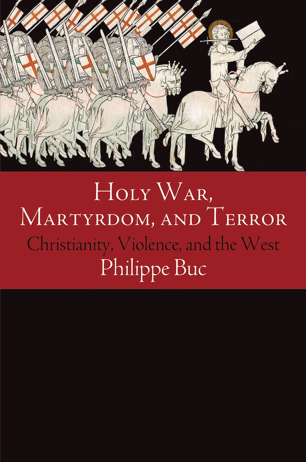 Holy War Martyrdom And Terror by Philippe Buc, Paperback | Indigo Chapters