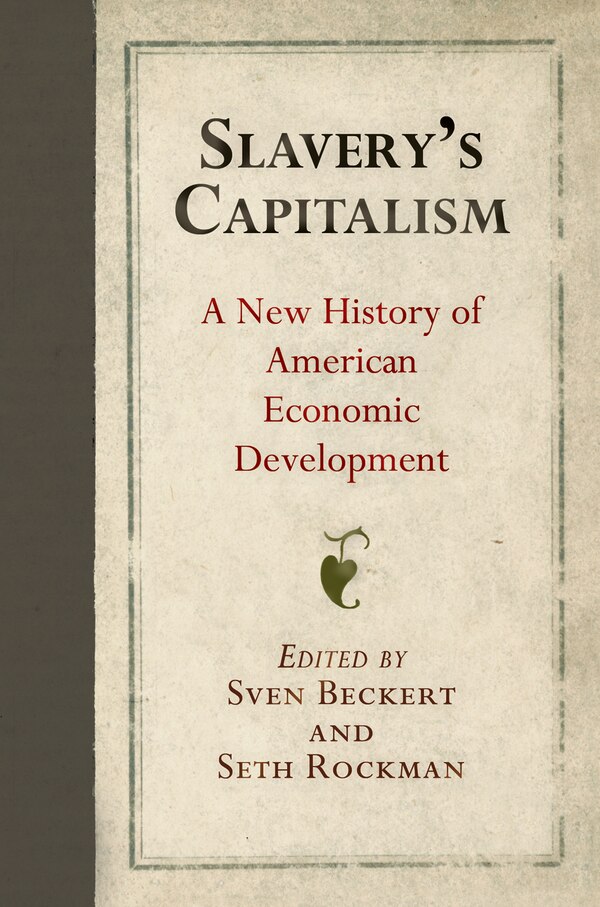 Slavery's Capitalism by Sven Beckert, Paperback | Indigo Chapters