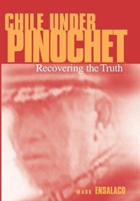Chile Under Pinochet by Mark Ensalaco, Paper over Board | Indigo Chapters
