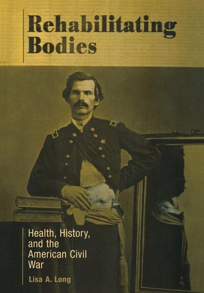 Rehabilitating Bodies by Lisa A. Long, Paper over Board | Indigo Chapters