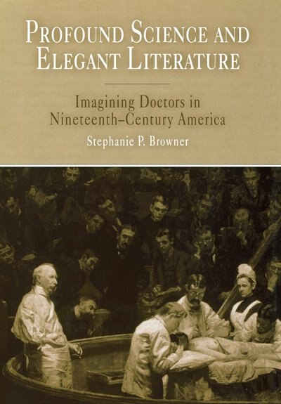 Profound Science And Elegant Literature by Stephanie P. Browner, Paper over Board | Indigo Chapters