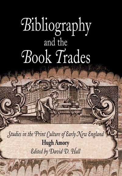 Bibliography And The Book Trades by Hugh Amory, Paper over Board | Indigo Chapters