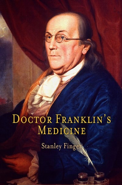 Doctor Franklin's Medicine by Stanley Finger, Paper over Board | Indigo Chapters