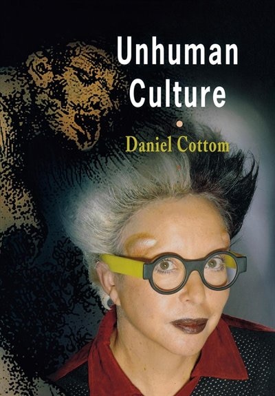 Unhuman Culture by Daniel Cottom, Paper over Board | Indigo Chapters