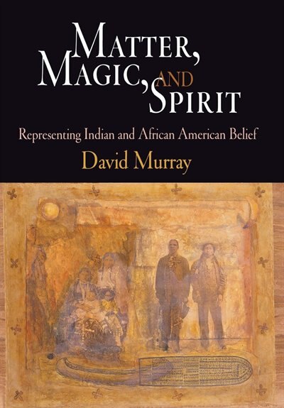 Matter Magic And Spirit by David Murray, Paper over Board | Indigo Chapters