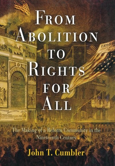 From Abolition To Rights For All by John T. Cumbler, Paper over Board | Indigo Chapters