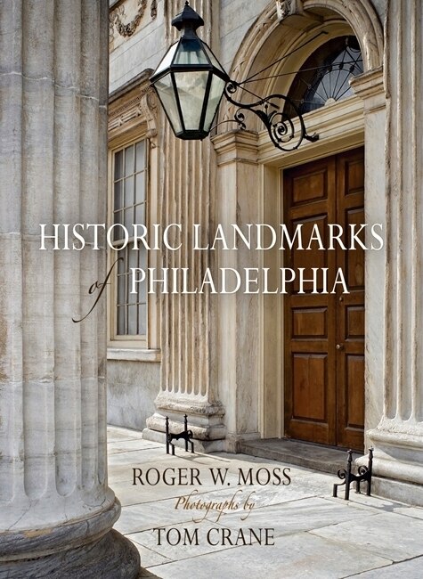 Historic Landmarks Of Philadelphia by Roger W. Moss, Paper over Board | Indigo Chapters
