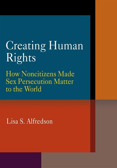 Creating Human Rights by Lisa S. Alfredson, Paper over Board | Indigo Chapters
