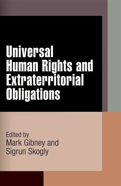 Universal Human Rights And Extraterritorial Obligations by Mark Gibney, Paper over Board | Indigo Chapters