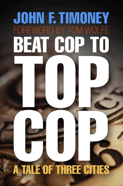 Beat Cop To Top Cop by John F. Timoney, Paper over Board | Indigo Chapters