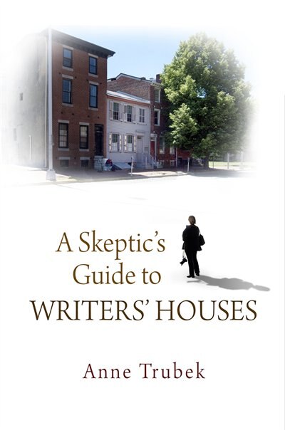 A Skeptic's Guide to Writers' Houses by Anne Trubek, Paper over Board | Indigo Chapters