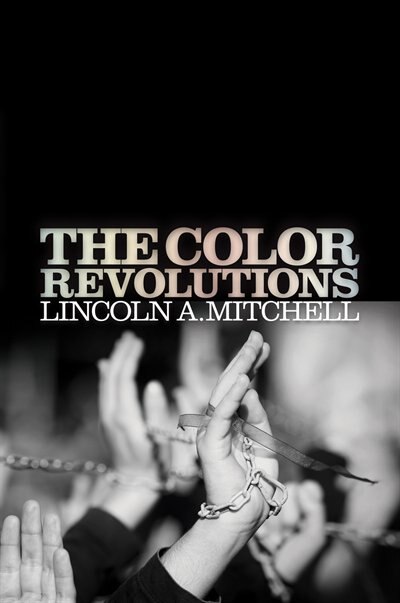 The Color Revolutions by Lincoln A. Mitchell, Paper over Board | Indigo Chapters