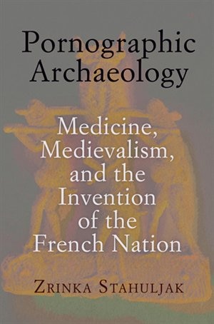 Pornographic Archaeology by Zrinka Stahuljak, Paper over Board | Indigo Chapters