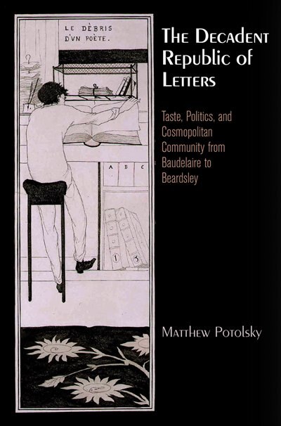 The Decadent Republic of Letters by Matthew Potolsky, Paper over Board | Indigo Chapters
