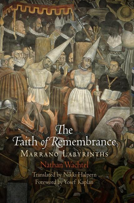 The Faith of Remembrance by NATHAN WACHTEL, Hardcover | Indigo Chapters