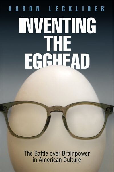 Inventing the Egghead by Aaron Lecklider, Paper over Board | Indigo Chapters