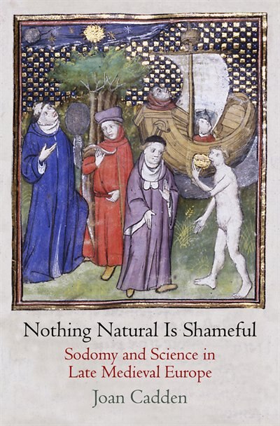 Nothing Natural Is Shameful by Joan Cadden, Paper over Board | Indigo Chapters