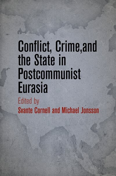 Conflict Crime And The State In Postcommunist Eurasia by Svante Cornell, Paper over Board | Indigo Chapters