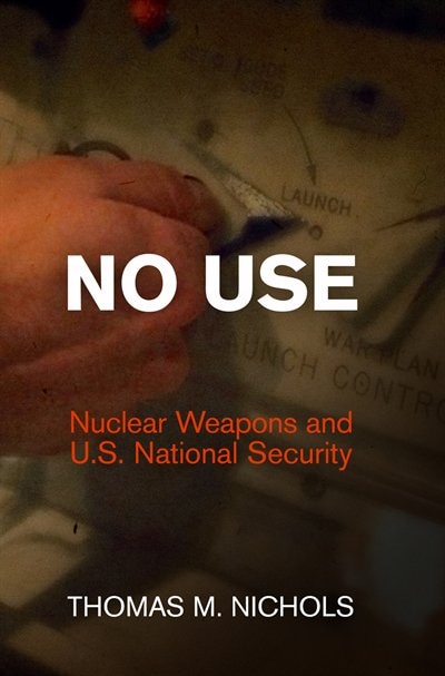 No Use by Thomas M. Nichols, Paper over Board | Indigo Chapters