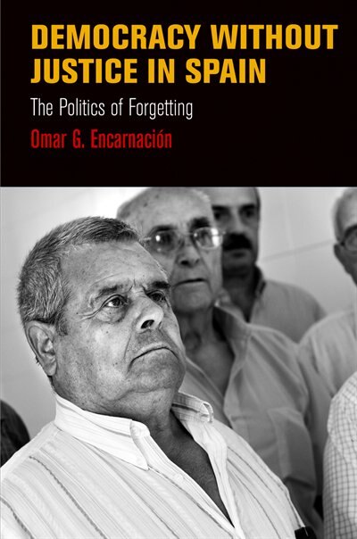 Democracy Without Justice in Spain by Omar G. Encarnacion, Paper over Board | Indigo Chapters