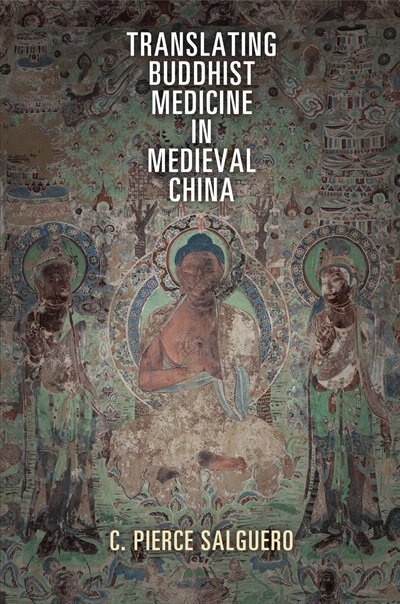 Translating Buddhist Medicine in Medieval China by C. Pierce Salguero, Paper over Board | Indigo Chapters