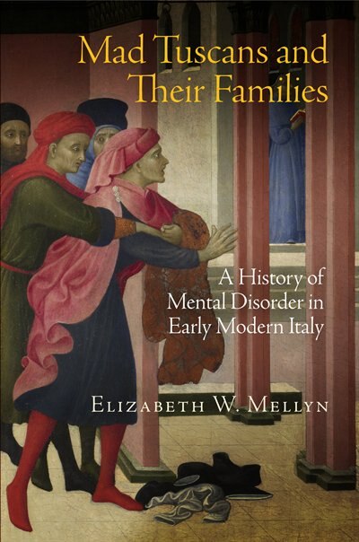 Mad Tuscans and Their Families by Elizabeth W. Mellyn, Paper over Board | Indigo Chapters