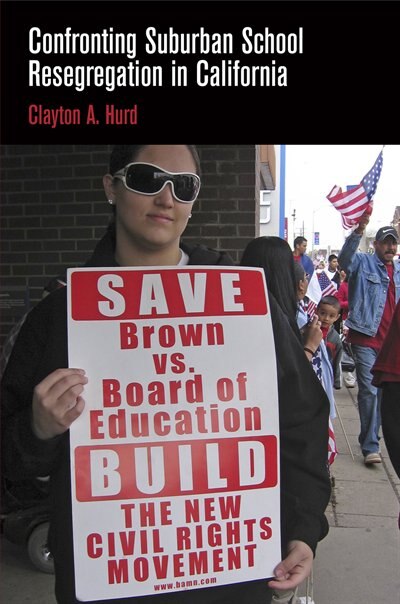 Confronting Suburban School Resegregation In California by Clayton A. Hurd, Paper over Board | Indigo Chapters