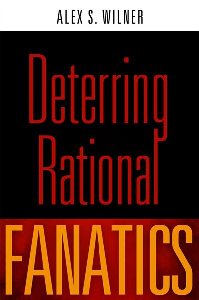 Deterring Rational Fanatics by Alex S. Wilner, Paper over Board | Indigo Chapters