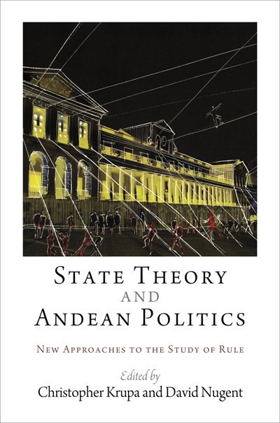 State Theory And Andean Politics by Christopher Krupa, Paper over Board | Indigo Chapters