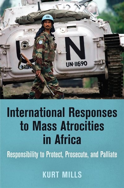 International Responses To Mass Atrocities In Africa by Kurt Mills, Paper over Board | Indigo Chapters