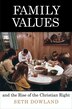 Family Values And The Rise Of The Christian Right by Seth Dowland, Paper over Board | Indigo Chapters