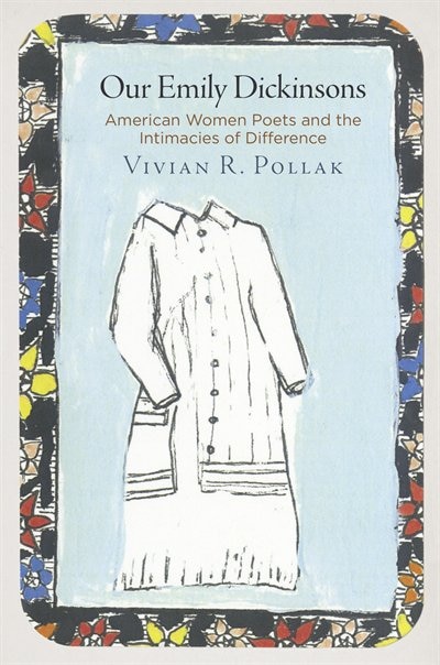 Our Emily Dickinsons by Vivian R. Pollak, Paper over Board | Indigo Chapters