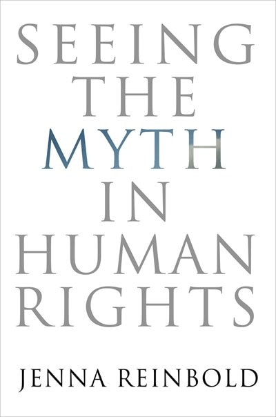 Seeing The Myth In Human Rights by Jenna Reinbold, Paper over Board | Indigo Chapters