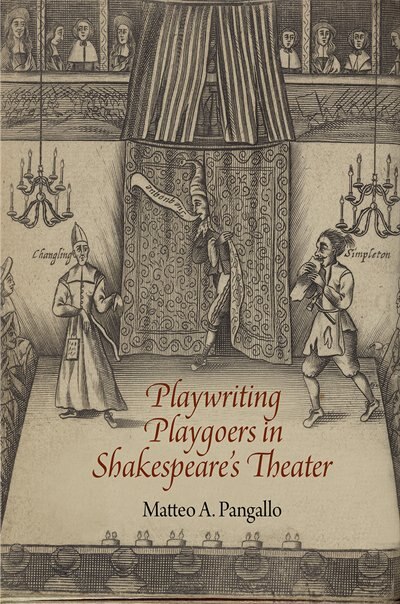 Playwriting Playgoers In Shakespeare's Theater by Matteo A. Pangallo, Paper over Board | Indigo Chapters