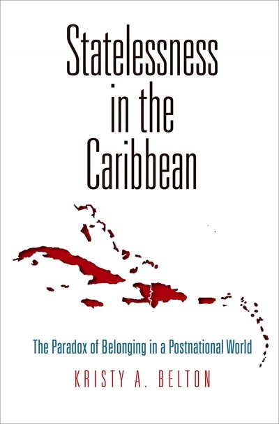 Statelessness In The Caribbean by Kristy A. Belton, Paper over Board | Indigo Chapters