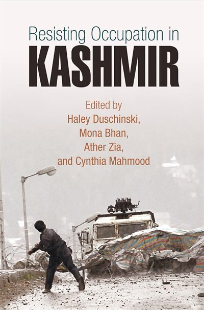 Resisting Occupation In Kashmir by Haley Duschinski, Paper over Board | Indigo Chapters