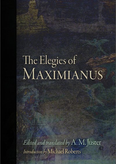 The Elegies of Maximianus by Maximianus Maximianus, Paper over Board | Indigo Chapters