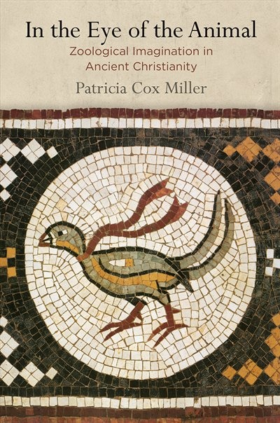 In The Eye Of The Animal by Patricia Cox Miller, Paper over Board | Indigo Chapters