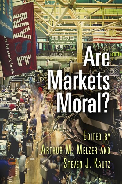 Are Markets Moral? by Arthur M. Melzer, Paper over Board | Indigo Chapters